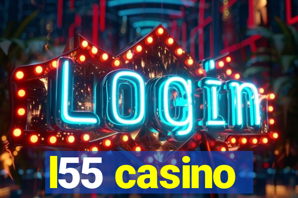 l55 casino